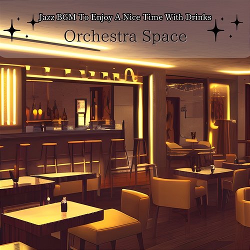 Jazz Bgm to Enjoy a Nice Time with Drinks Orchestra Space