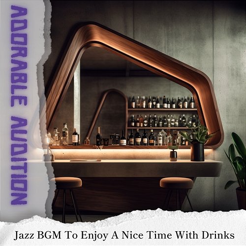 Jazz Bgm to Enjoy a Nice Time with Drinks Adorable Audition