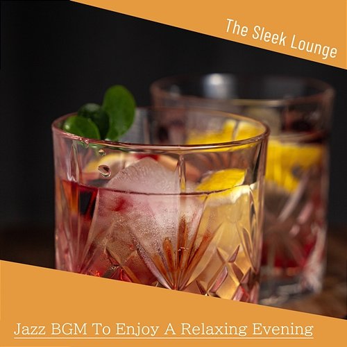 Jazz Bgm to Enjoy a Relaxing Evening The Sleek Lounge