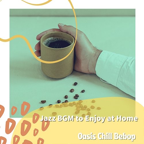 Jazz Bgm to Enjoy at Home Oasis Chill Bebop