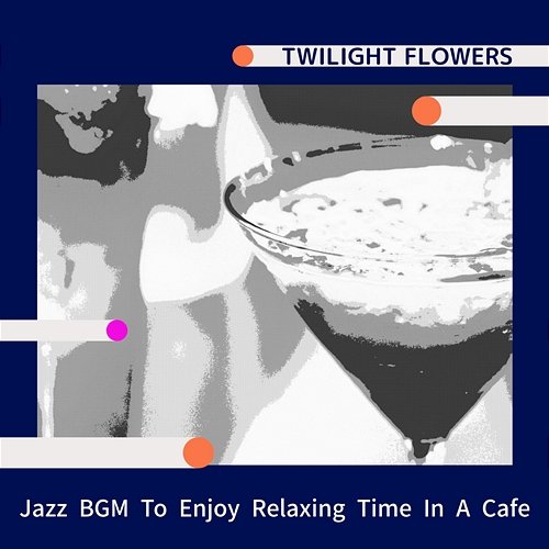 Jazz Bgm to Enjoy Relaxing Time in a Cafe Twilight Flowers