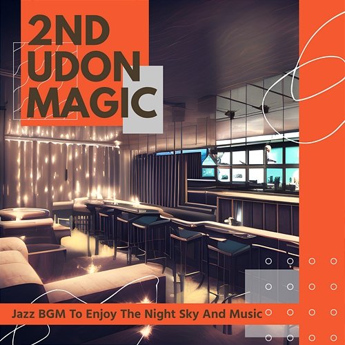 Jazz Bgm to Enjoy the Night Sky and Music 2nd Udon Magic