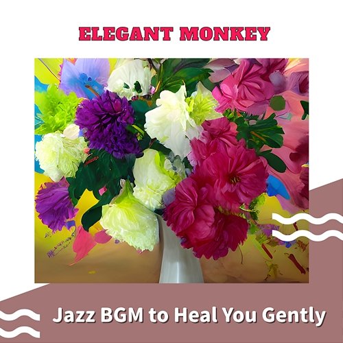 Jazz Bgm to Heal You Gently Elegant Monkey