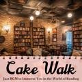 Jazz Bgm to Immerse You in the World of Reading Cake Walk