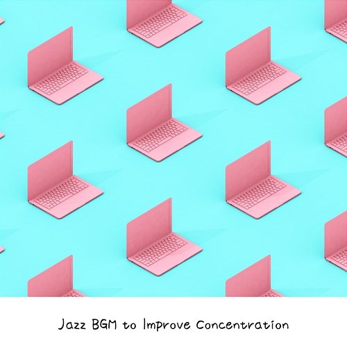 Jazz Bgm to Improve Concentration Musica Ad Infinitum
