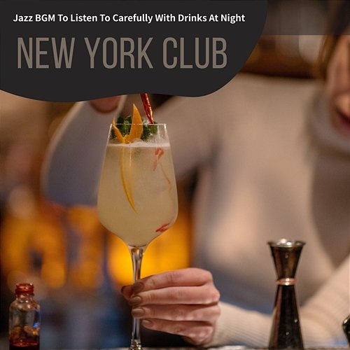 Jazz Bgm to Listen to Carefully with Drinks at Night New York Club