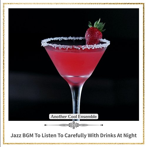 Jazz Bgm to Listen to Carefully with Drinks at Night Another Cool Ensemble