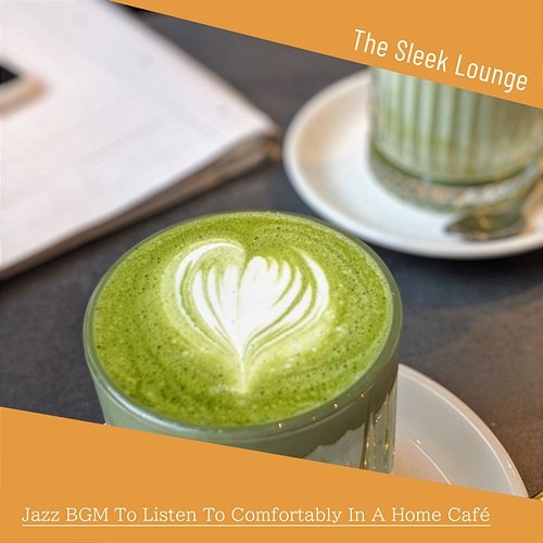 Jazz Bgm to Listen to Comfortably in a Home Cafe The Sleek Lounge