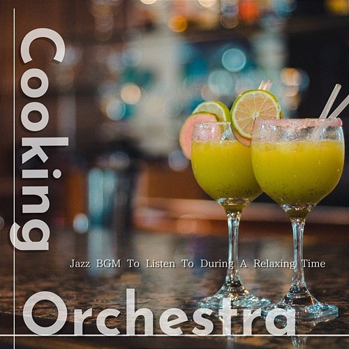 Jazz Bgm to Listen to During a Relaxing Time Cooking Orchestra