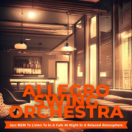 Jazz Bgm to Listen to in a Cafe at Night in a Relaxed Atmosphere Allegro Swing Orchestra