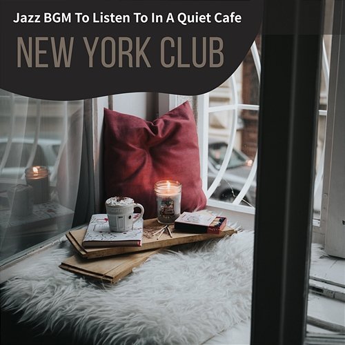 Jazz Bgm to Listen to in a Quiet Cafe New York Club