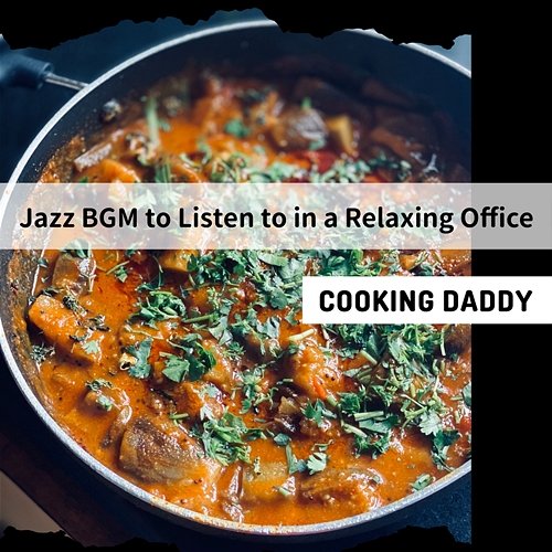 Jazz Bgm to Listen to in a Relaxing Office Cooking Daddy