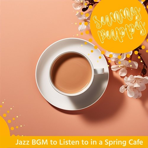 Jazz Bgm to Listen to in a Spring Cafe Sunny Puppy