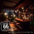 Jazz Bgm to Listen to in an Adult Bar Route 66 Jazz Trip