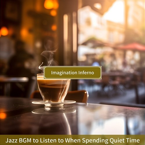Jazz Bgm to Listen to When Spending Quiet Time Imagination Inferno