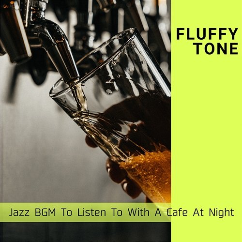 Jazz Bgm to Listen to with a Cafe at Night Fluffy Tone