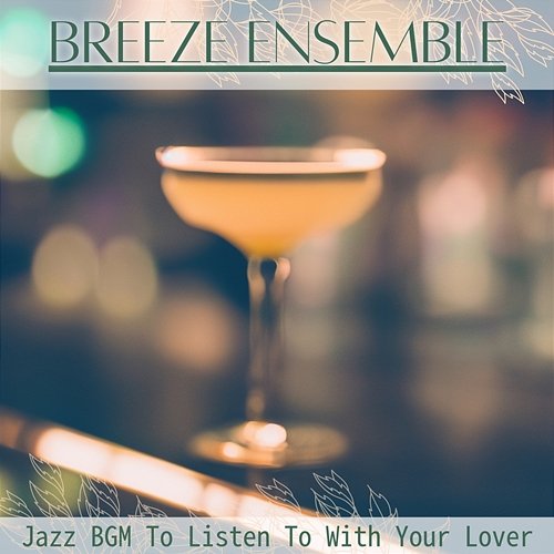 Jazz Bgm to Listen to with Your Lover Breeze Ensemble