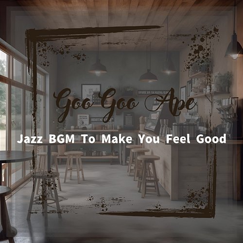 Jazz Bgm to Make You Feel Good Goo Goo Ape