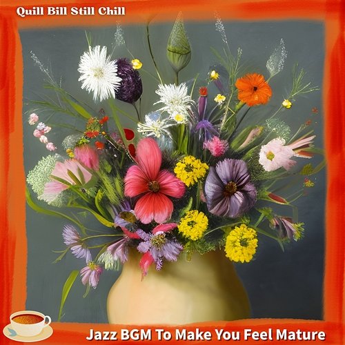 Jazz Bgm to Make You Feel Mature Quill Bill Still Chill