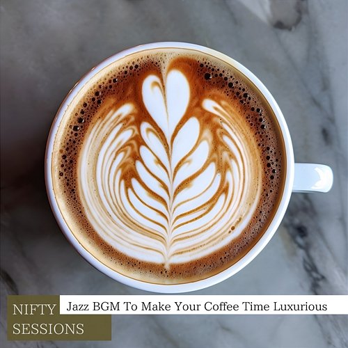 Jazz Bgm to Make Your Coffee Time Luxurious Nifty Sessions