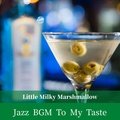 Jazz Bgm to My Taste Little Milky Marshmallow