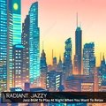 Jazz Bgm to Play at Night When You Want to Relax Radiant Jazzy