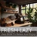 Jazz Bgm to Relax and Enjoy Fresh Lazy