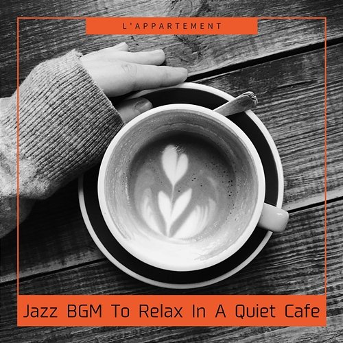 Jazz Bgm to Relax in a Quiet Cafe L'appartement