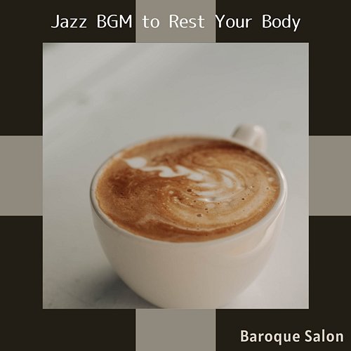 Jazz Bgm to Rest Your Body Baroque Salon