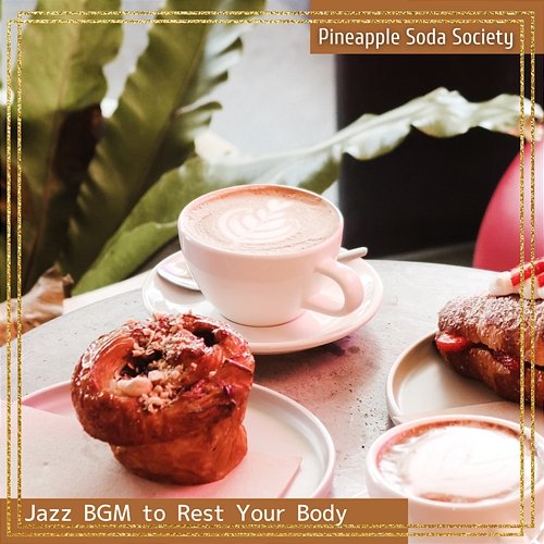 Jazz Bgm to Rest Your Body Pineapple Soda Society