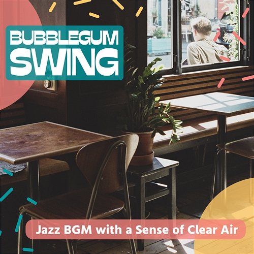 Jazz Bgm with a Sense of Clear Air Bubblegum Swing