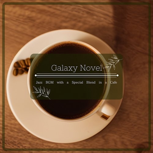 Jazz Bgm with a Special Blend in a Cafe Galaxy Novel