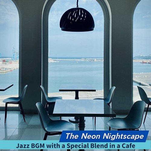 Jazz Bgm with a Special Blend in a Cafe The Neon Nightscape