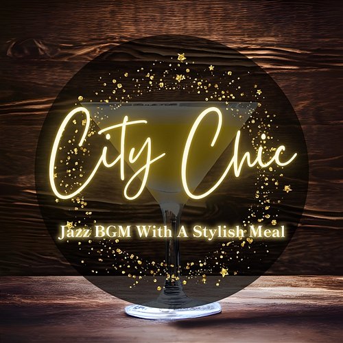 Jazz Bgm with a Stylish Meal City Chic