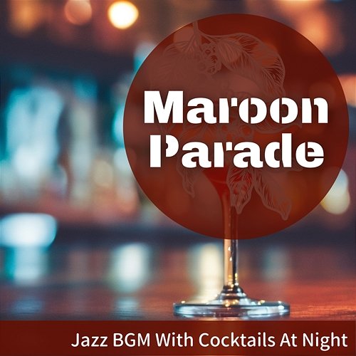 Jazz Bgm with Cocktails at Night Maroon Parade