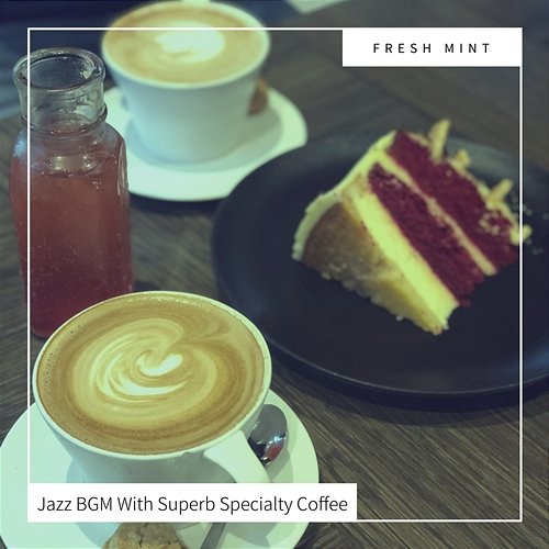 Jazz Bgm with Superb Specialty Coffee Fresh Mint