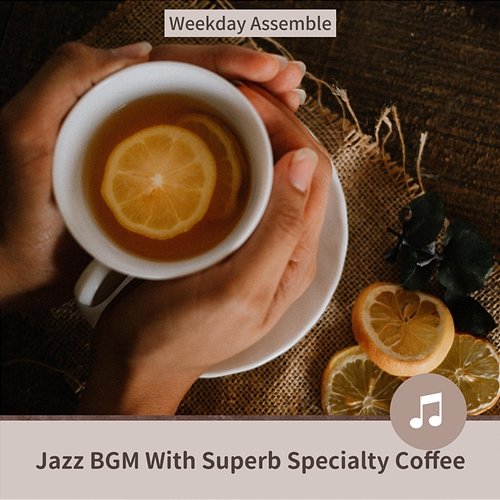 Jazz Bgm with Superb Specialty Coffee Weekday Assemble