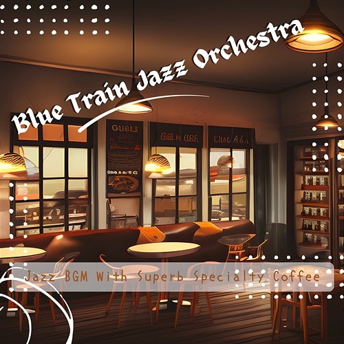 Jazz Bgm with Superb Specialty Coffee Blue Train Jazz Orchestra