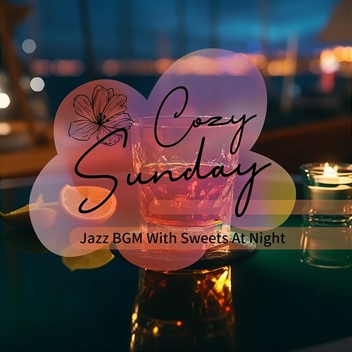 Jazz Bgm with Sweets at Night Cozy Sunday