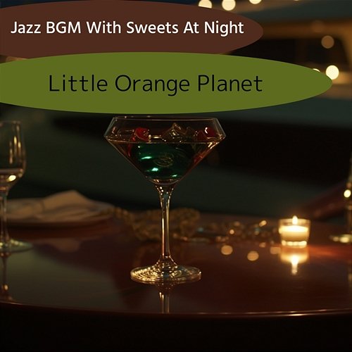 Jazz Bgm with Sweets at Night Little Orange Planet
