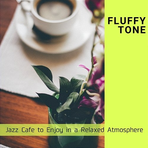 Jazz Cafe to Enjoy in a Relaxed Atmosphere Fluffy Tone