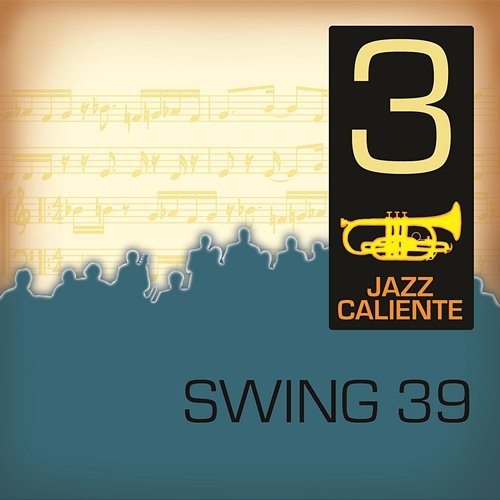 Jazz Caliente: Swing 39 - 3 Swing 39
