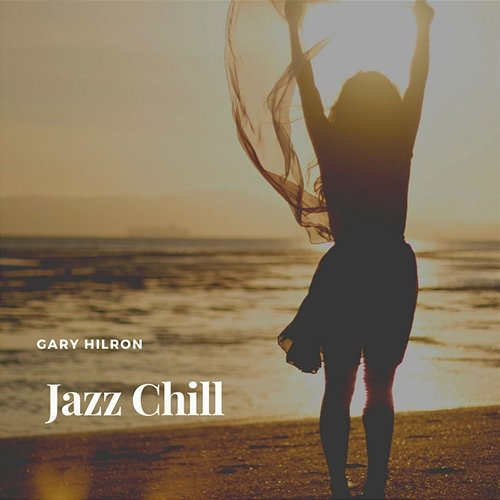 Jazz Chill Gary Hilron