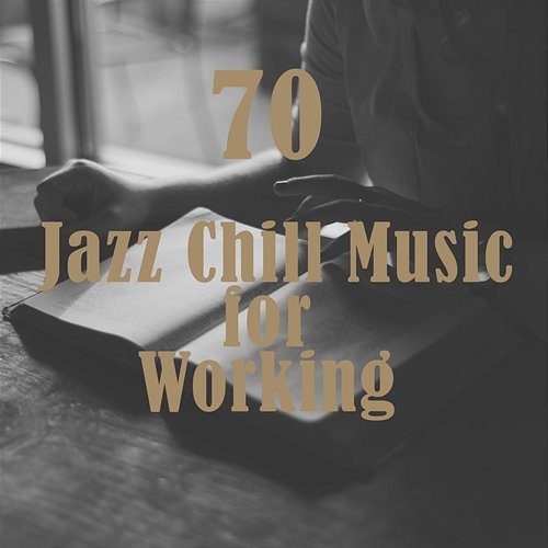 Jazz Chill Music for Working, Work Music, Concentration Cafe Latte Jazz Club