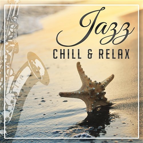 Jazz Chill & Relax: Music for Relaxation, Good Mood Cafe, Jazz Night Lounge, Soothing Sounds Jazz Night Music Paradise