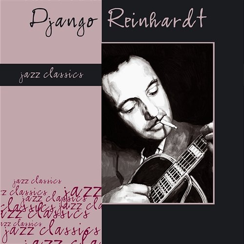 Jazz Classics: Django Reinhardt Django Reinhardt