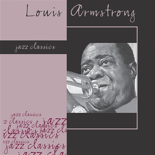 Jazz Classics: Louis Armstrong Louis Armstrong