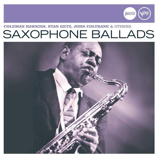 Jazz Club: Saxophone Ballads Coltrane John, Getz Stan, Mulligan Gerry, Adderley Cannonball, Hawkins Coleman, Henderson Joe, Gordon Dexter, Parker Charlie, Young Lester