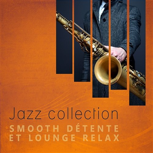 Jazz collection: Smooth détente et lounge relax - Best musique de jazzy atmosphère, Voyage à la Nouvelle-Orléans, Relaxation profonde, Musique de fond pour club de jazz, Pub et café bar Explosion of Jazz Ensemble