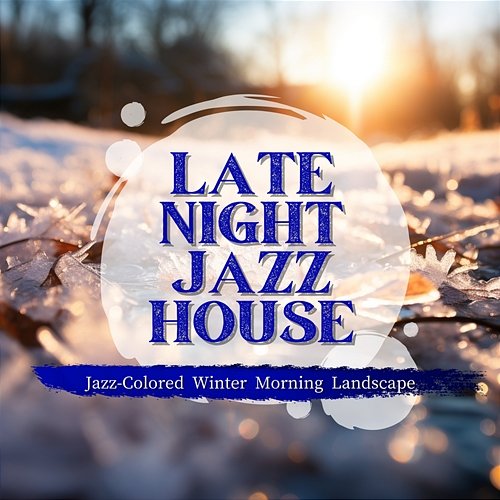 Jazz-colored Winter Morning Landscape Late Night Jazz House